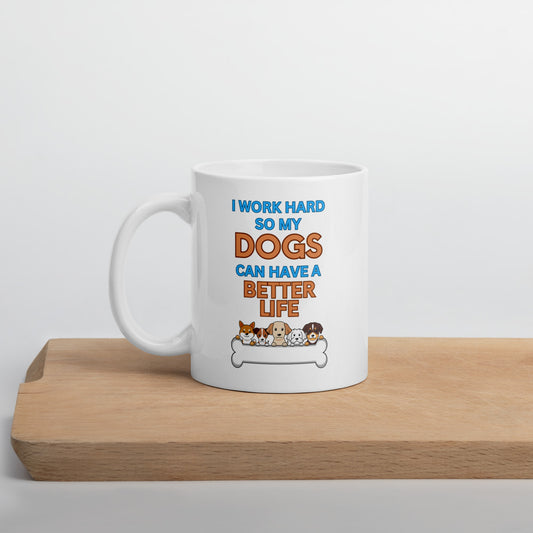 Work Hard for My Dogs Ceramic Mug by ShiroInu Prints