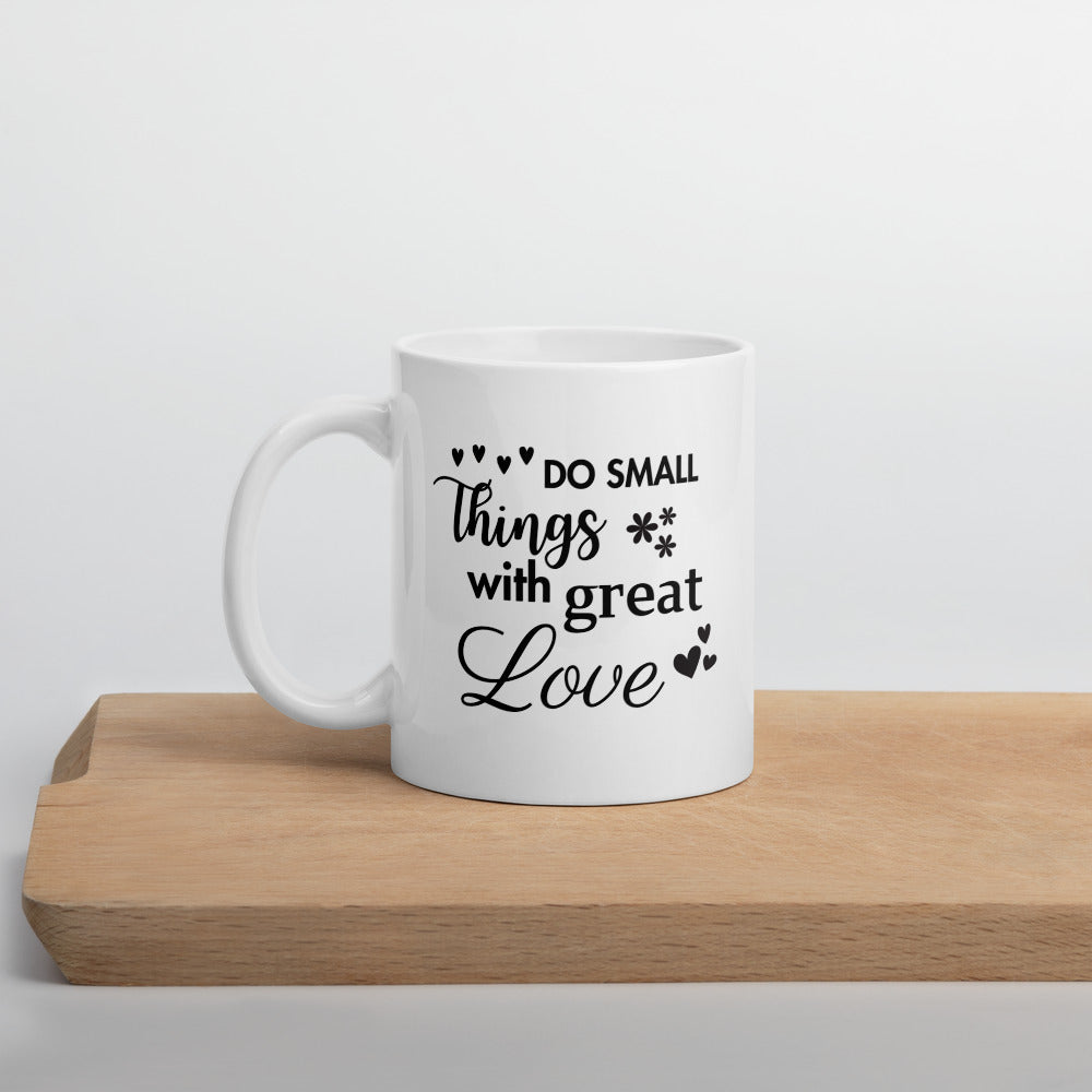 Do Small Things with Great Love Ceramic Mug by Cinnamoon