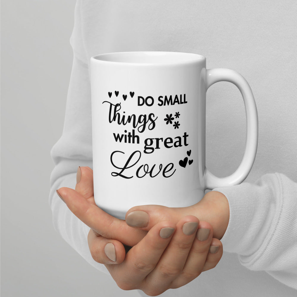 Do Small Things with Great Love Ceramic Mug by Cinnamoon